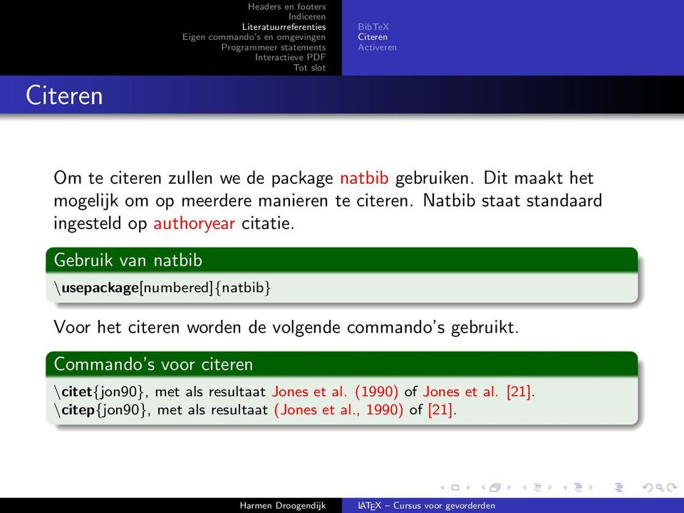 Gebruik van natbib \usepackage[numbered]{natbib} Voor het citeren worden de volgende commando s gebruikt.