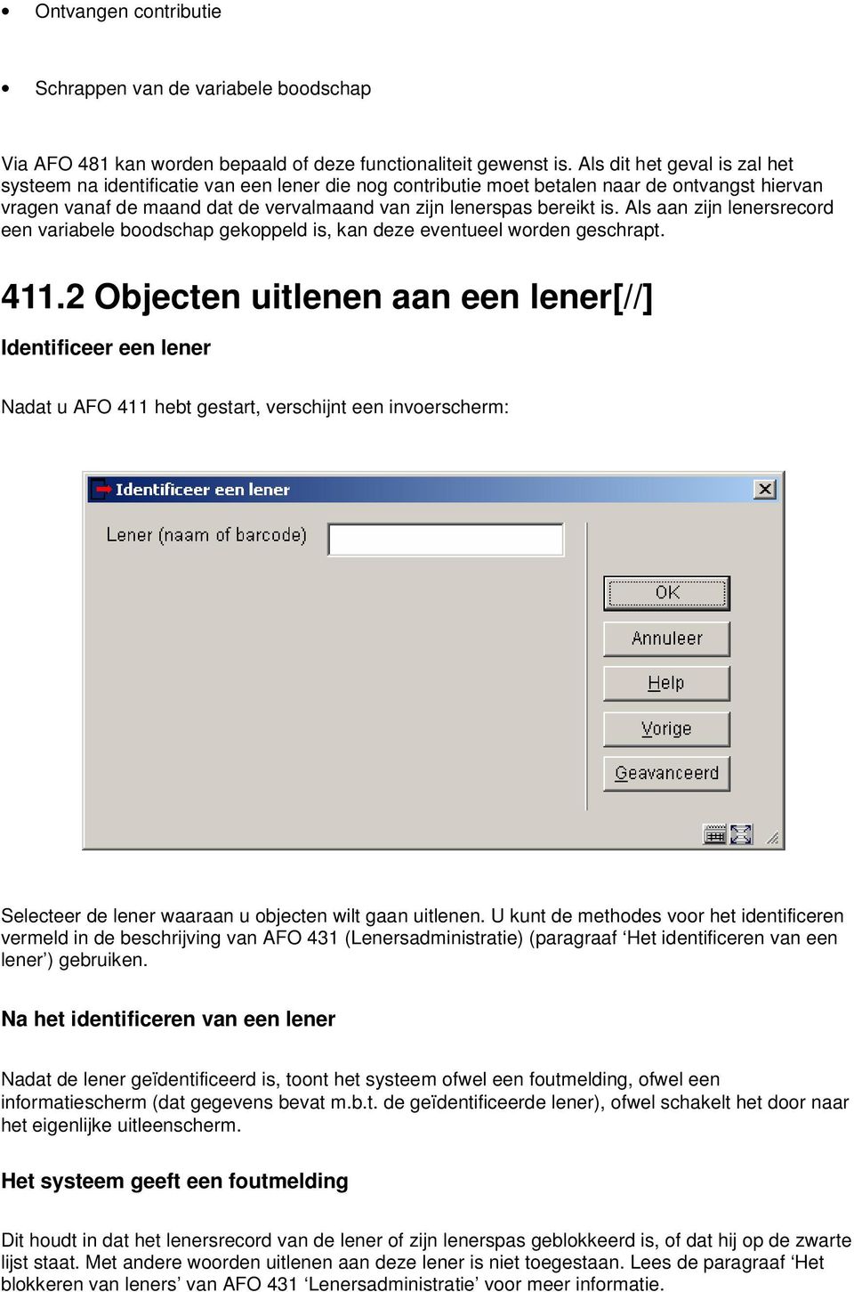 Als aan zijn lenersrecord een variabele boodschap gekoppeld is, kan deze eventueel worden geschrapt. 411.