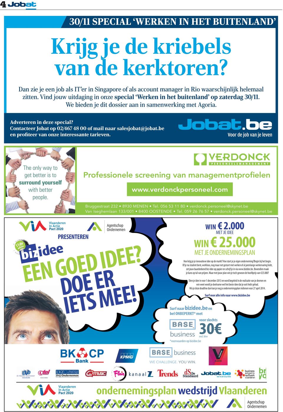 contacteer Jobatop02/4674800ofmail naar salesjobat@jobat.be en profiteervan onzeinteressantetarieven. The only way to get better is to surroundyourself withbetter people.