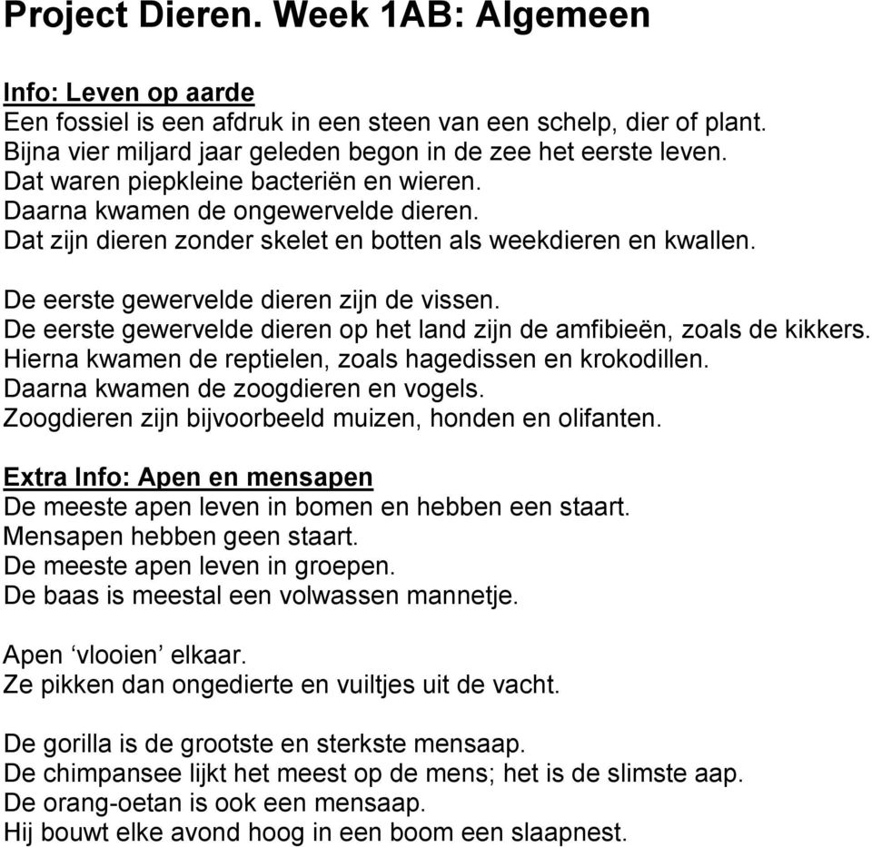 De eerste gewervelde dieren op het land zijn de amfibieën, zoals de kikkers. Hierna kwamen de reptielen, zoals hagedissen en krokodillen. Daarna kwamen de zoogdieren en vogels.