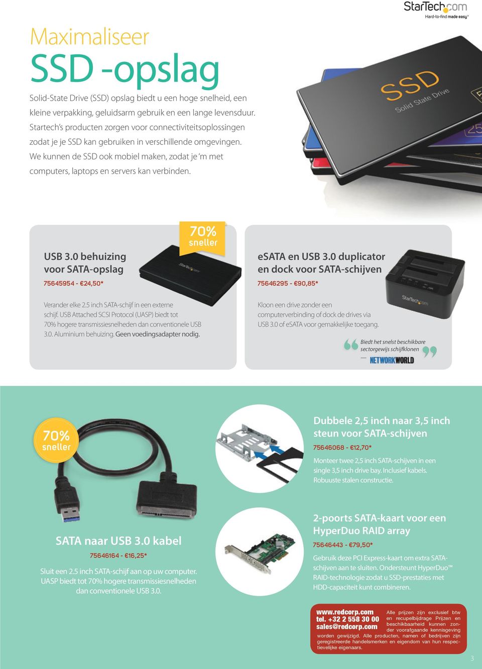 We kunnen de SSD ook mobiel maken, zodat je m met computers, laptops en servers kan verbinden. USB 3.0 behuizing voor SATA-opslag 75645954-24,50* 70% sneller esata en USB 3.