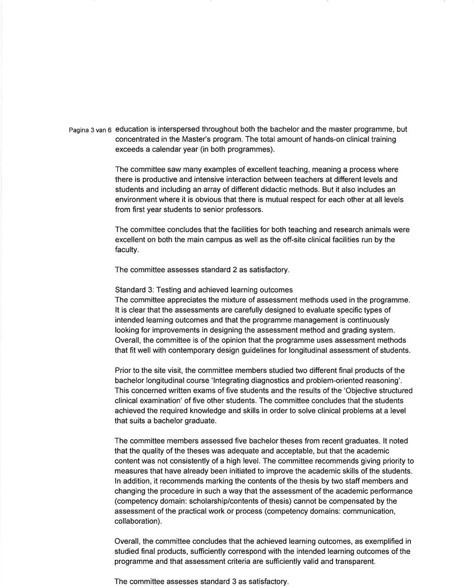 The committee saw many examples of excellent teaching, meaning a process where there is productive and intensive interaction between teachers at different levels and students and including an ar.