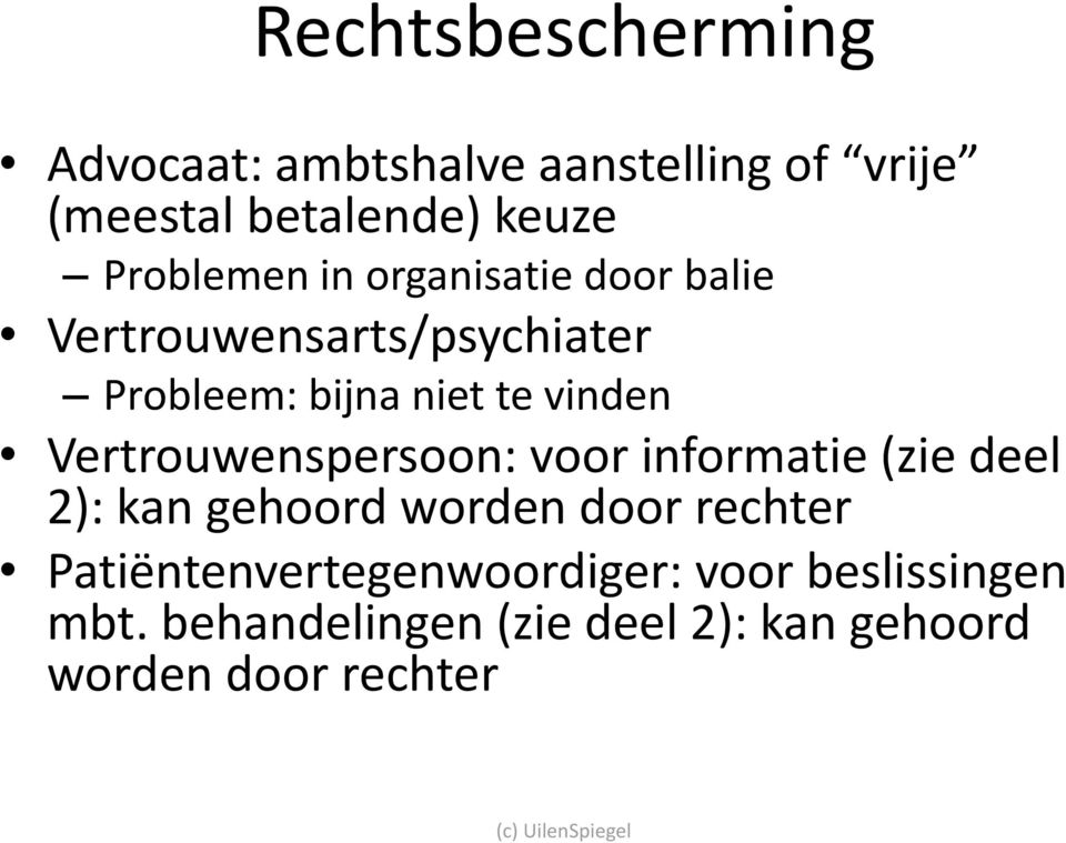 vinden Vertrouwenspersoon: voor informatie (zie deel 2): kan gehoord worden door rechter