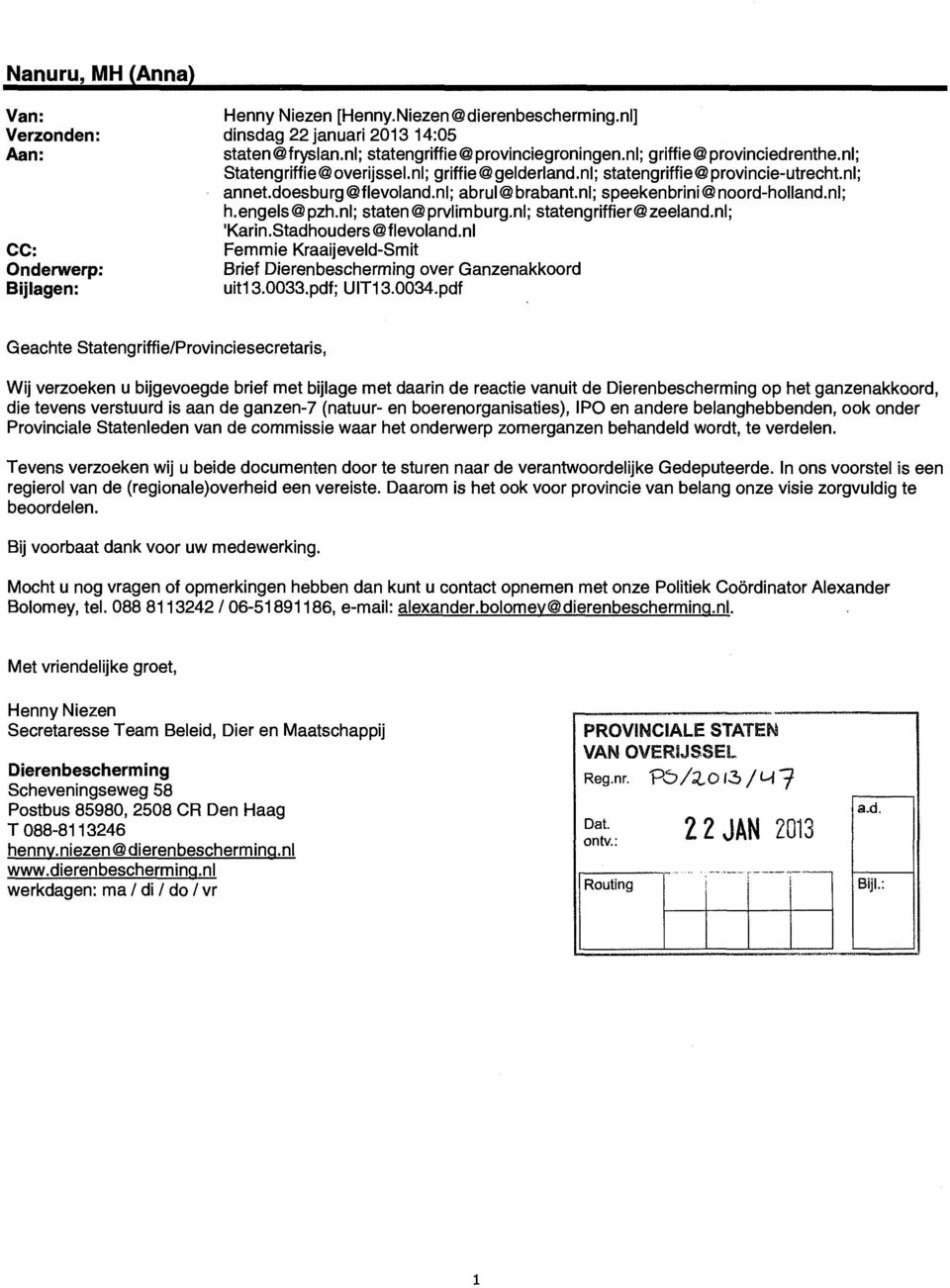 nl; h.engels@pzh.nl; staten@prvlimburg.nl; statengriffier@zeeland.nl; 'Karin.Stadhouders@flevoland.nl Femmie Kraaijeveld-Smit Brief Dierenbescherming over Ganzenakkoord uit13.0033.pdf; UIT13.0034.