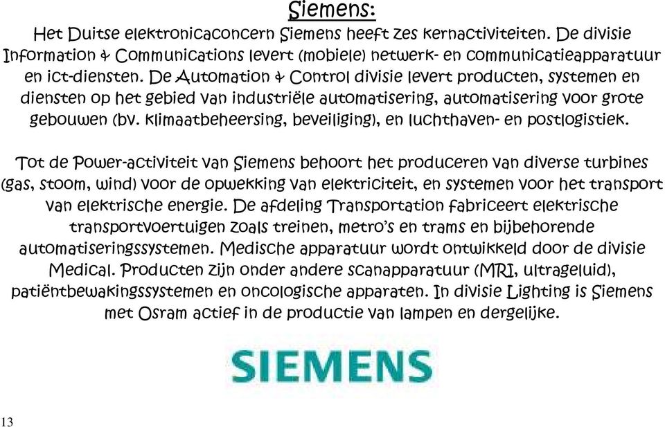 klimaatbeheersing, beveiliging), en luchthaven- en postlogistiek.