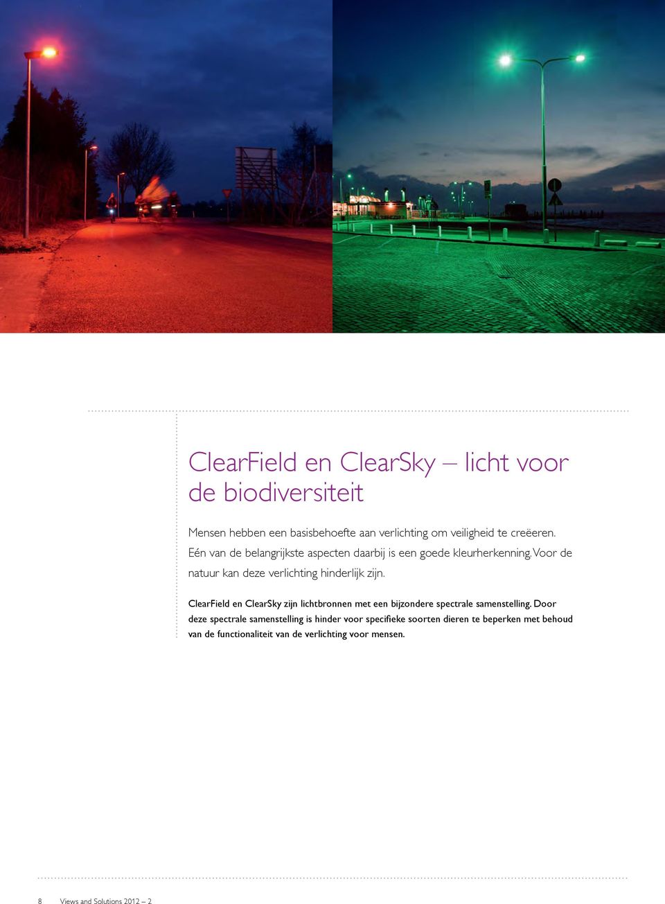 ClearField en ClearSky zijn lichtbronnen met een bijzondere spectrale samenstelling.