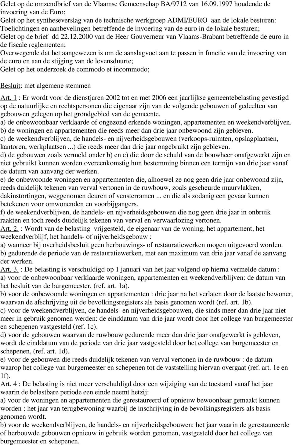 in de lokale besturen; Gelet op de brief dd 22.12.