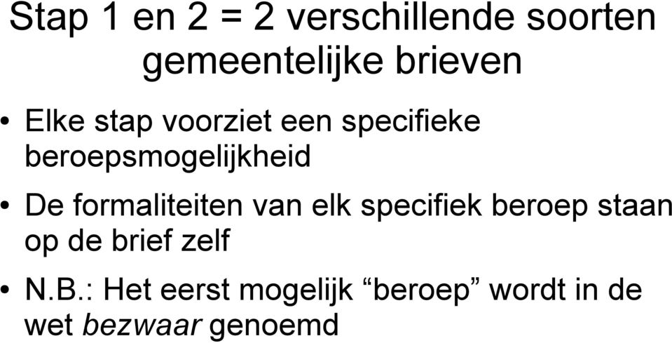 formaliteiten van elk specifiek beroep staan op de brief