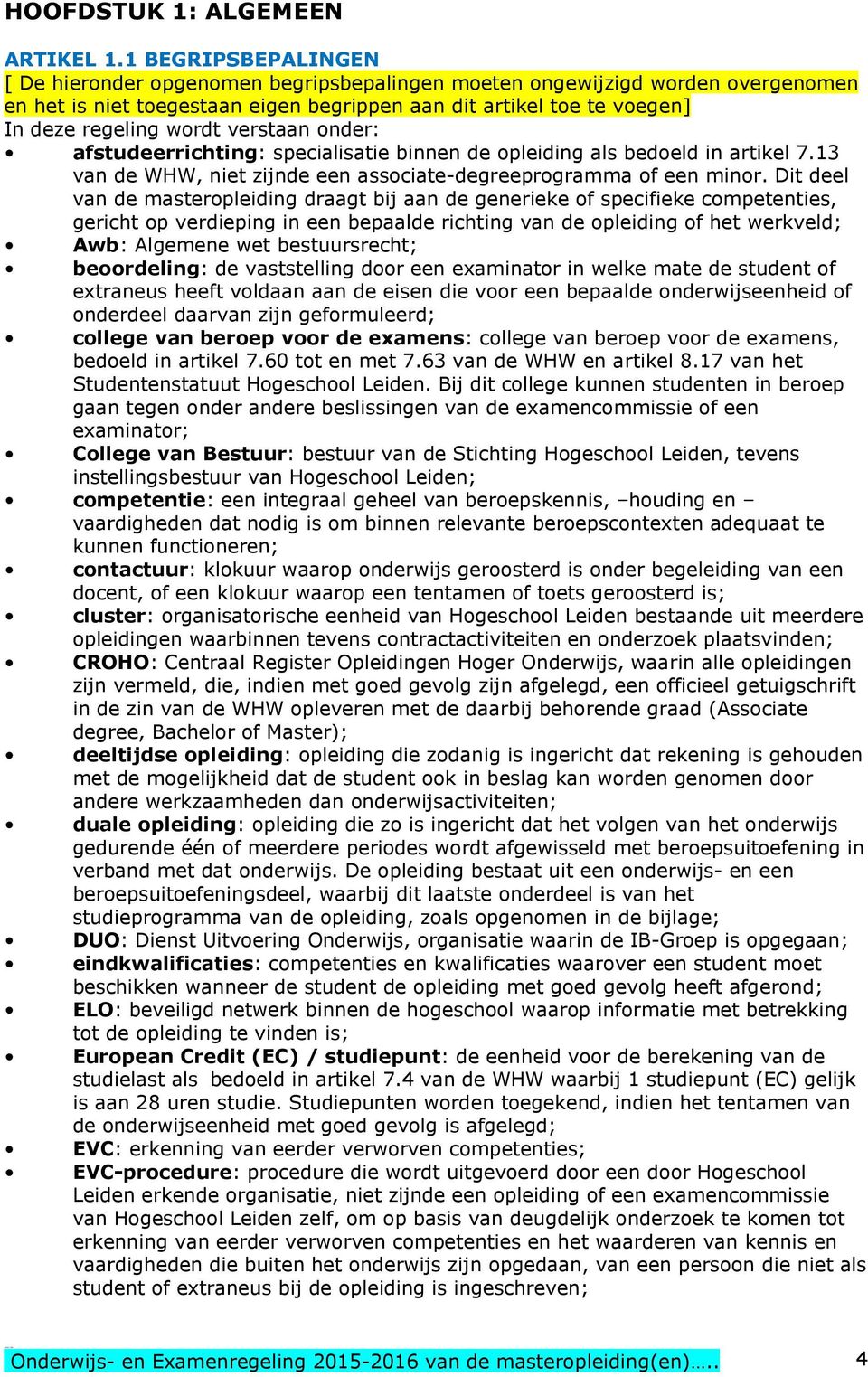 verstaan onder: afstudeerrichting: specialisatie binnen de opleiding als bedoeld in artikel 7.13 van de WHW, niet zijnde een associate-degreeprogramma of een minor.