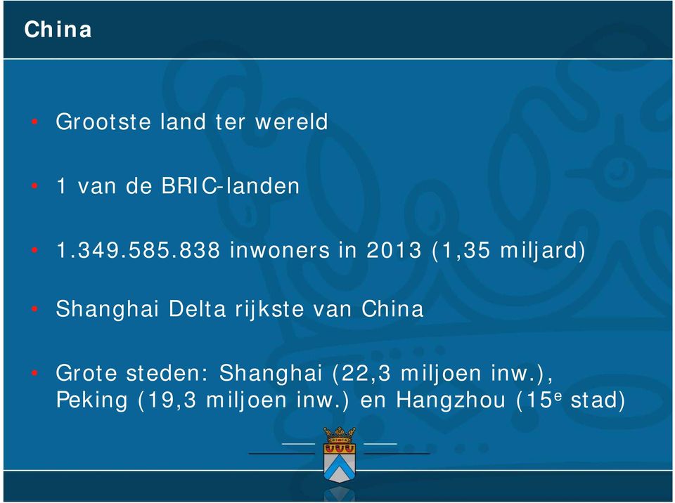 838 inwoners in 2013 (1,35 miljard) Shanghai Delta