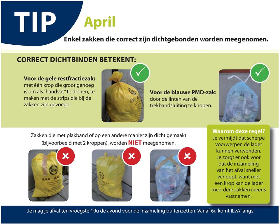 Voor de blauwe pmd-zak: door de linten van de trekbandsluiting te knopen.