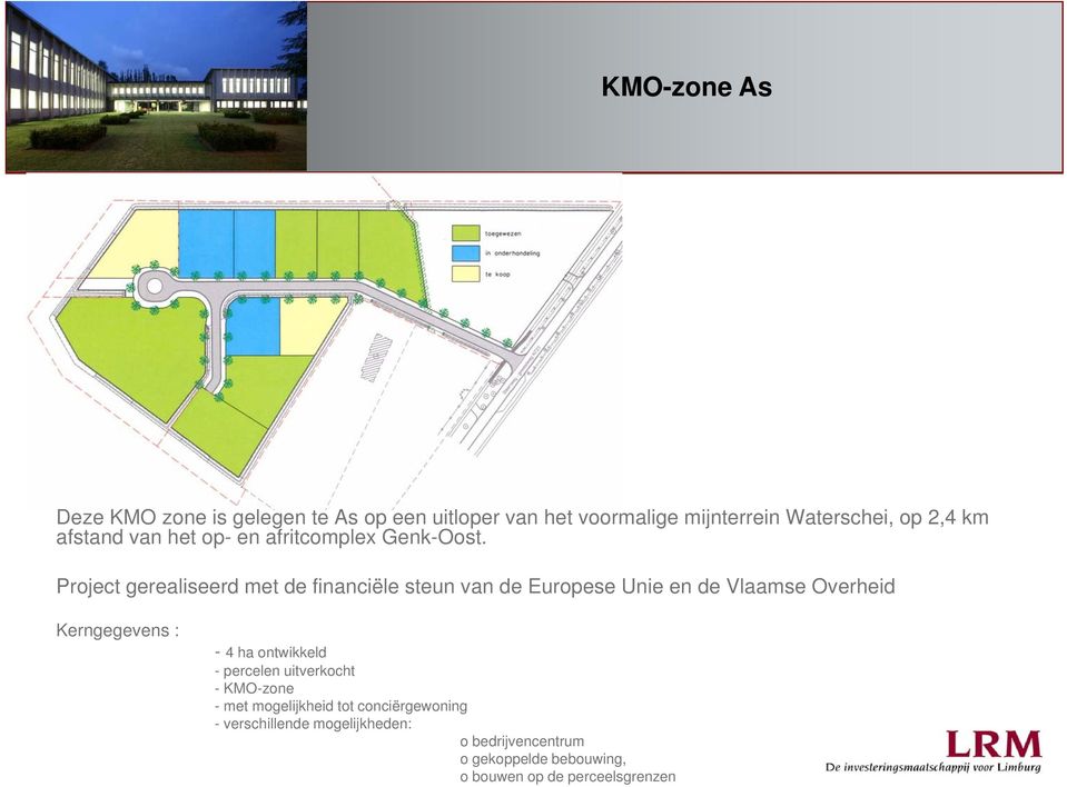 Project gerealiseerd met de financiële steun van de Europese Unie en de Vlaamse Overheid Kerngegevens : - 4 ha