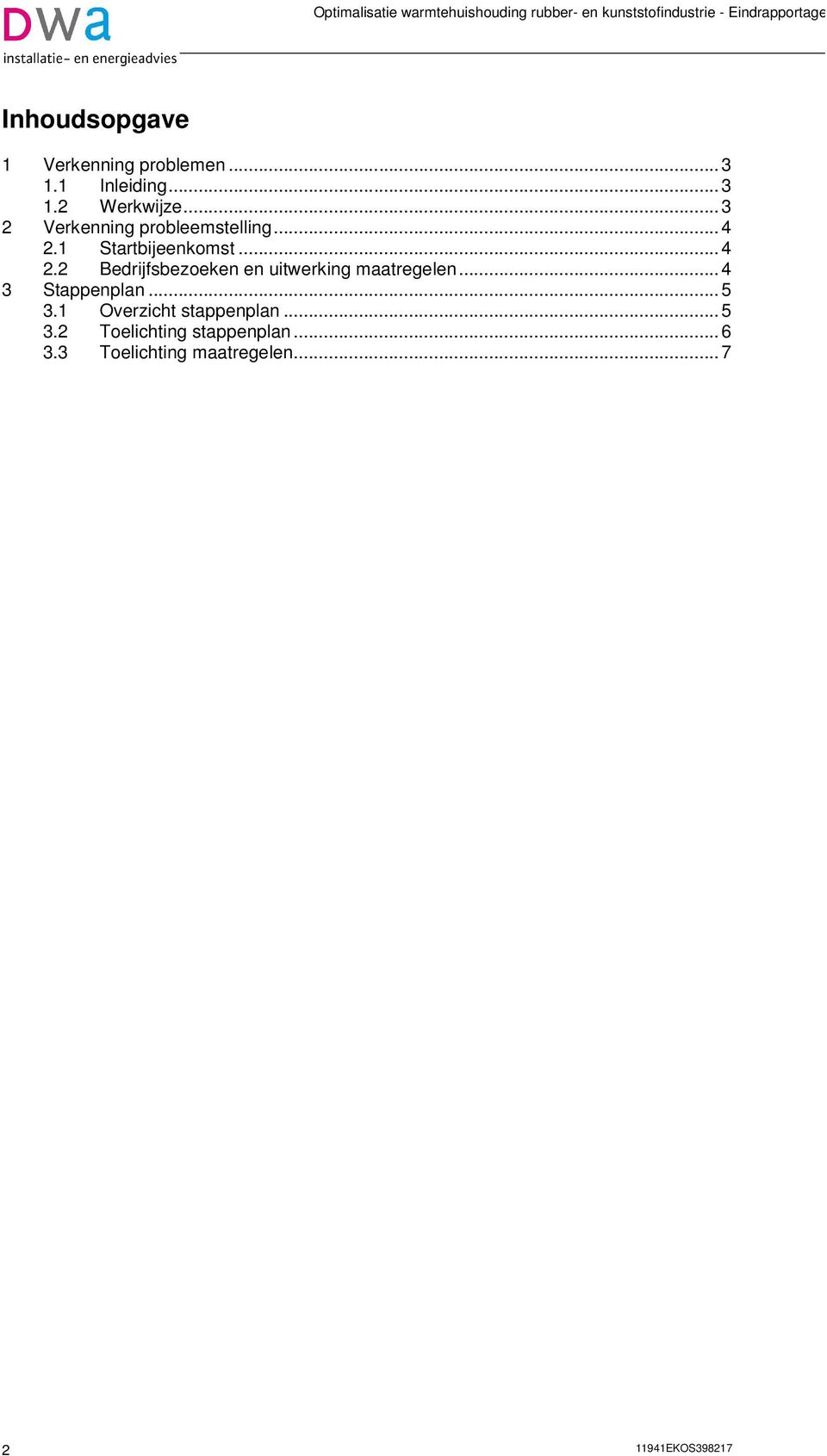 1 Startbijeenkomst... 4 2.2 Bedrijfsbezoeken en uitwerking maatregelen.