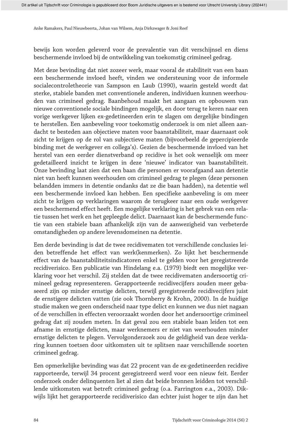 (1990), waarin gesteld wordt dat sterke, stabiele banden met conventionele anderen, individuen kunnen weerhouden van crimineel gedrag.