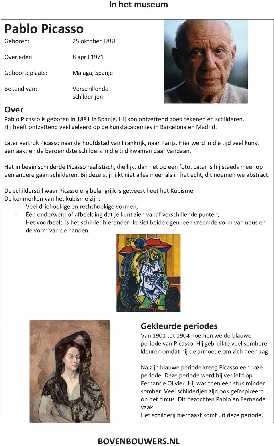 Hier werd in die tijd veel kunst gemaakt en de beroemdste schilders in die tijd kwamen daar vandaan. Het in begin schilderde Picasso realistisch, die lijkt dan net op een foto.