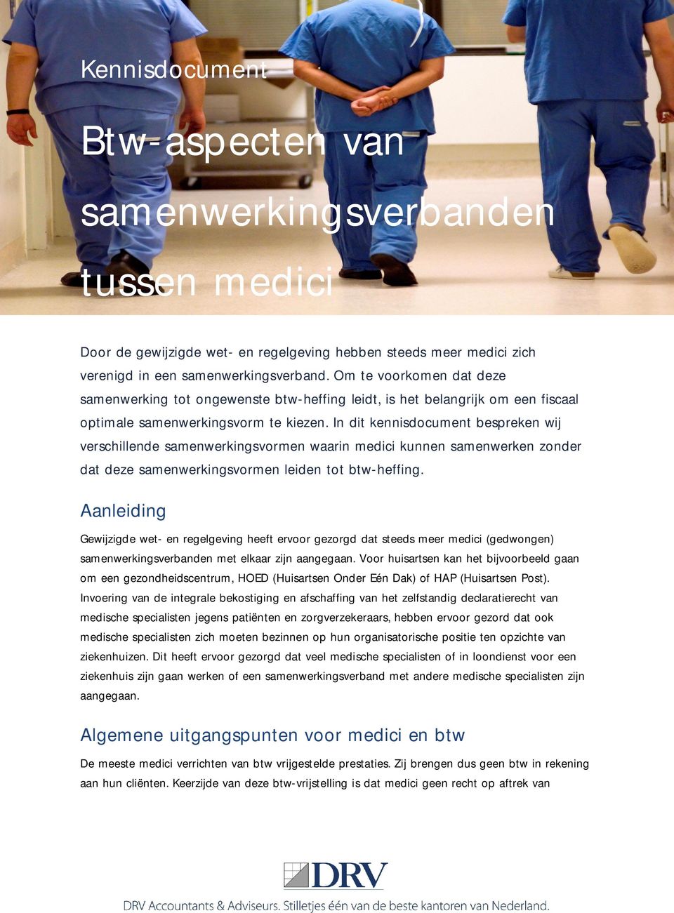 In dit kennisdocument bespreken wij verschillende samenwerkingsvormen waarin medici kunnen samenwerken zonder dat deze samenwerkingsvormen leiden tot btw-heffing.