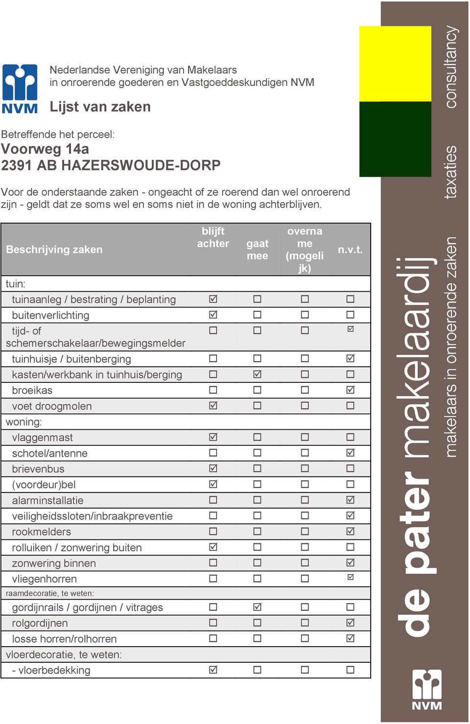 of ze roerend dan wel onroerend zijn - geldt 