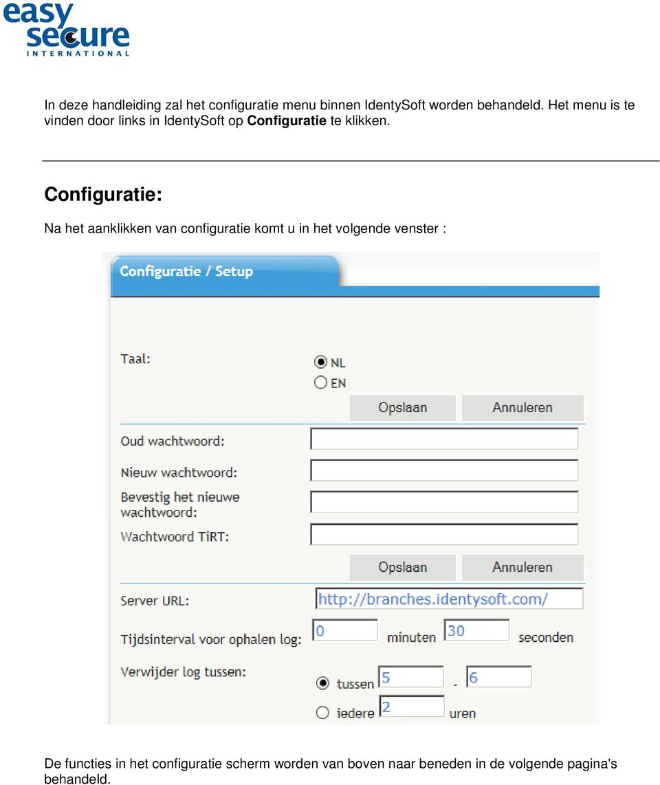 Configuratie: Na het aanklikken van configuratie komt u in het volgende venster : De