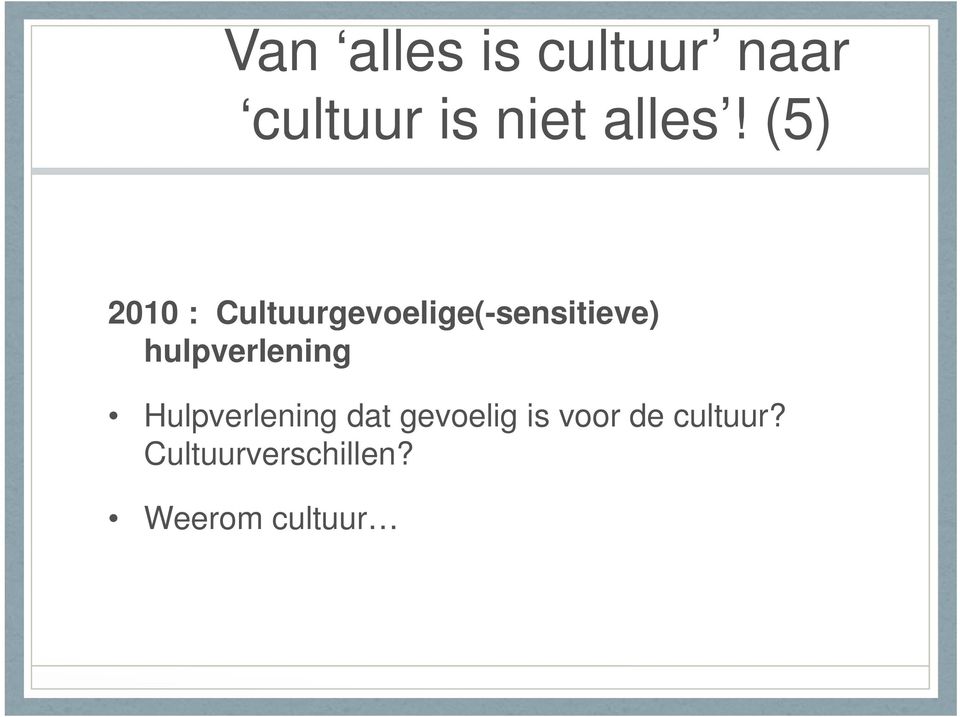 (5) 2010 : Cultuurgevoelige(-sensitieve)