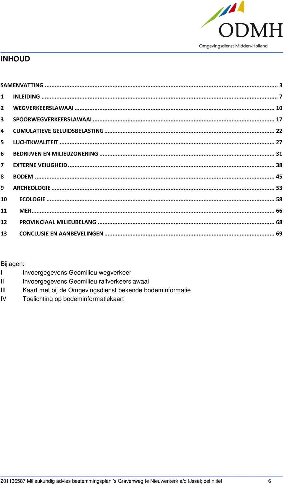 .. 68 13 CONCLUSIE EN AANBEVELINGEN.