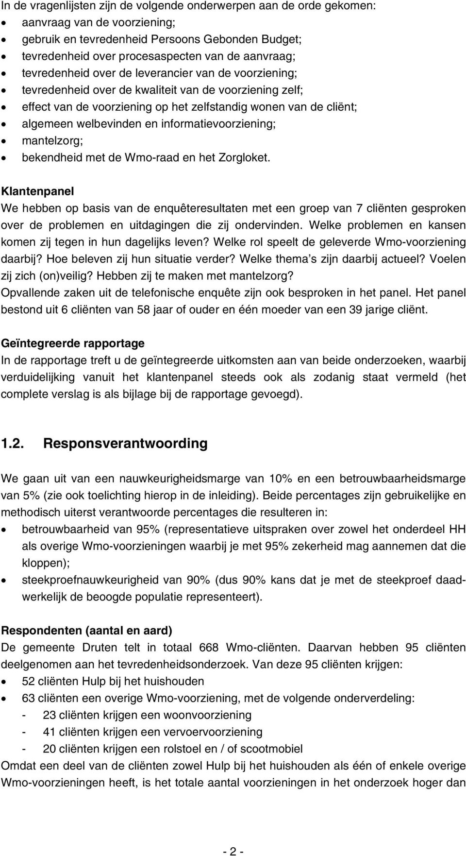 informatievoorziening; mantelzorg; bekendheid met de Wmo-raad en het Zorgloket.