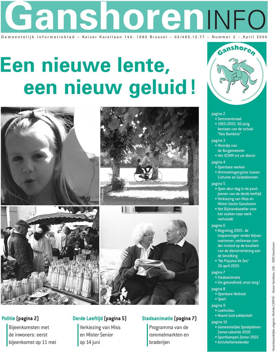 Stadsanimatie (pagina 7) Programma van de rommelmarkten en braderijen pagina 2 Gemmenteraad 1955-2005: 50-jarig bestaan van de school Nos Bambins pagina 3 Woordje van de Burgemeester Het OCMW tot uw