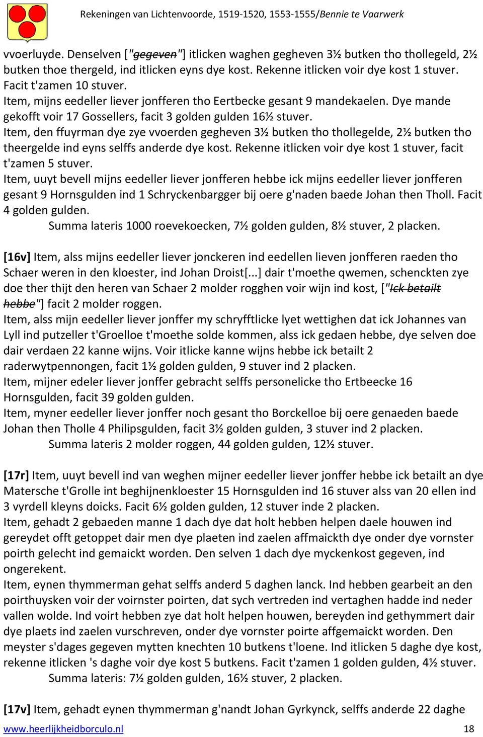 Item, den ffuyrman dye zye vvoerden gegheven 3½ butken tho thollegelde, 2½ butken tho theergelde ind eyns selffs anderde dye kost. Rekenne itlicken voir dye kost 1 stuver, facit t'zamen 5 stuver.