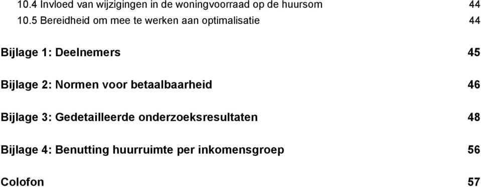 45 Bijlage 2: Normen voor betaalbaarheid 46 Bijlage 3: Gedetailleerde