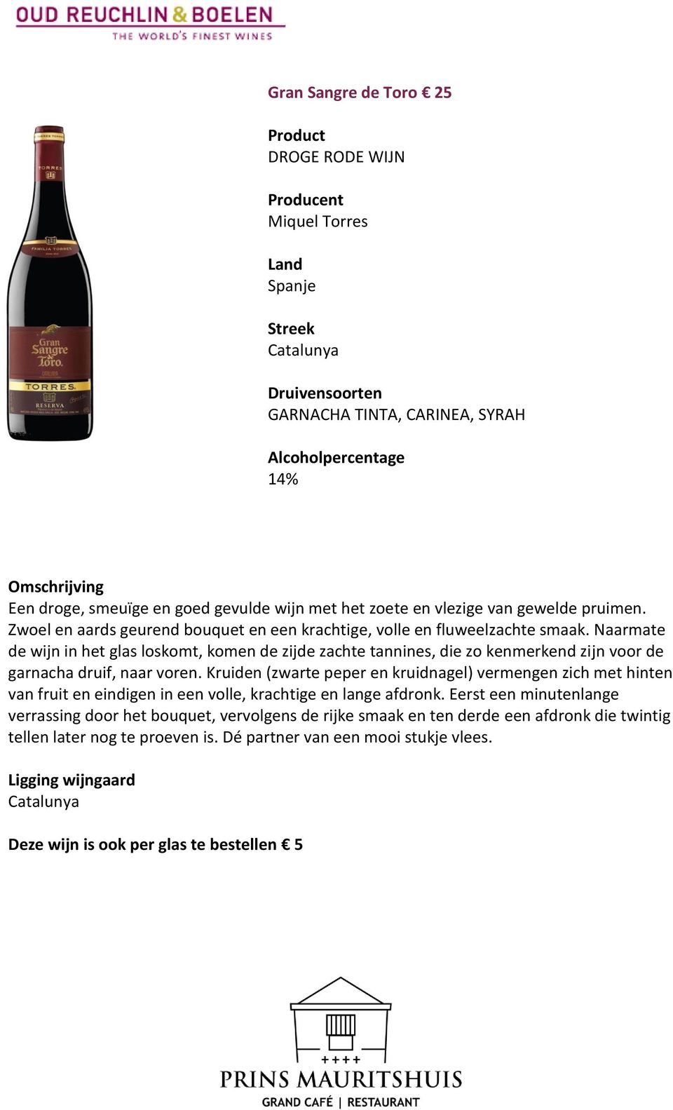 Naarmate de wijn in het glas loskomt, komen de zijde zachte tannines, die zo kenmerkend zijn voor de garnacha druif, naar voren.