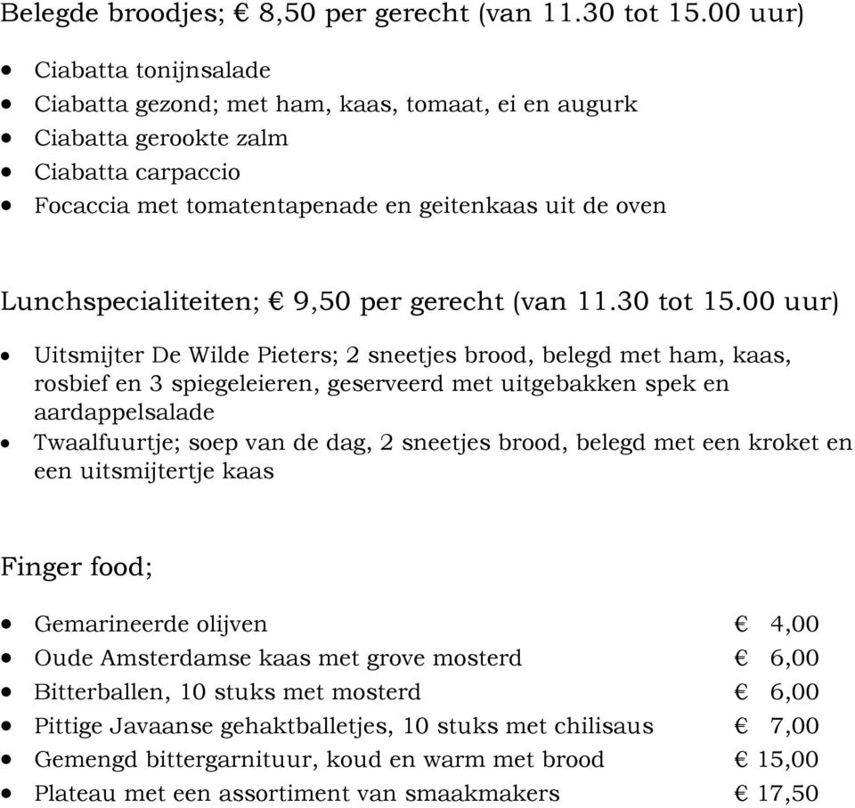 Lunchspecialiteiten; 9,50 per gerecht (van 11.30 tot 15.