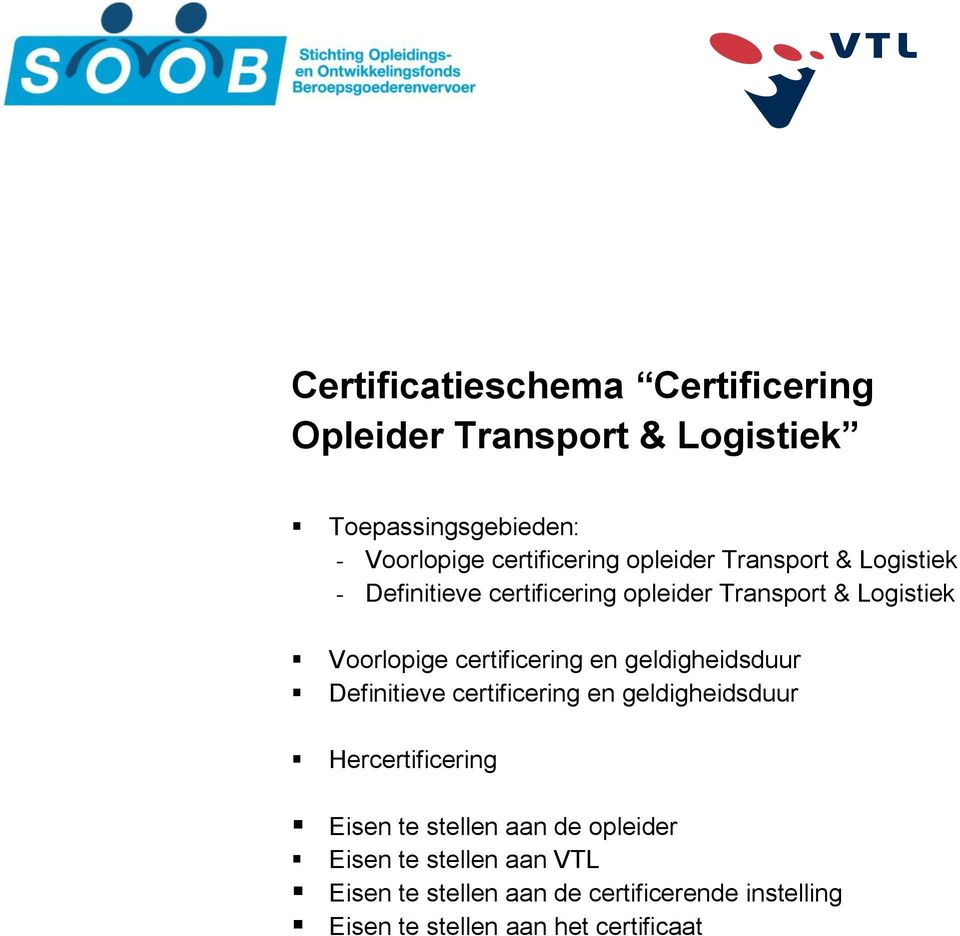 certificering en geldigheidsduur Definitieve certificering en geldigheidsduur Hercertificering Eisen te stellen