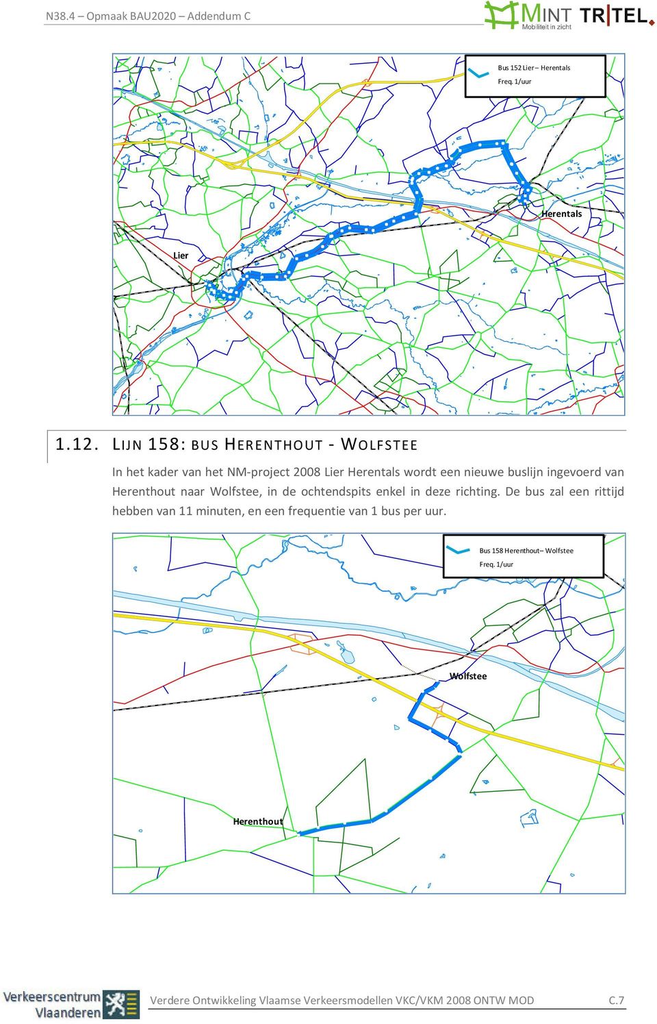 buslijn ingevoerd van Herenthout naar Wolfstee, in de ochtendspits enkel in deze richting.