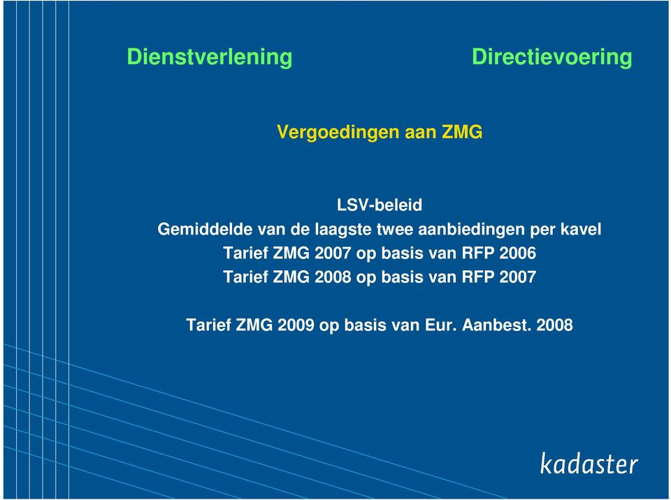 kavel Tarief ZMG 2007 op basis van RFP 2006 Tarief ZMG 2008