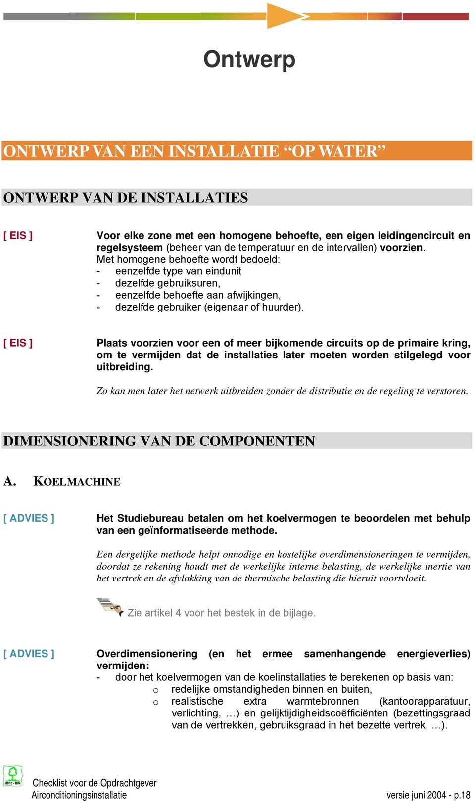 [ EIS ] Plaats voorzien voor een of meer bijkomende circuits op de primaire kring, om te vermijden dat de installaties later moeten worden stilgelegd voor uitbreiding.