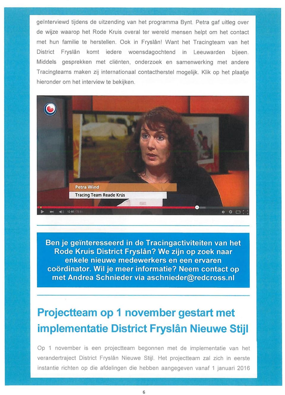 Middels gesprekken met cliënten, onderzoek en samenwerking met andere Tracingteams maken zij internationaal contactherstel mogelijk. Klik op het plaatje hieronder om het interview te bekijken.