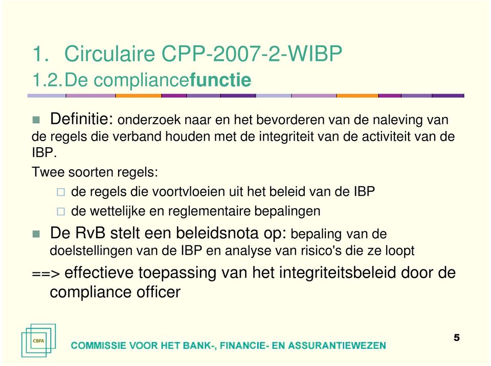 houden met de integriteit van de activiteit van de IBP.