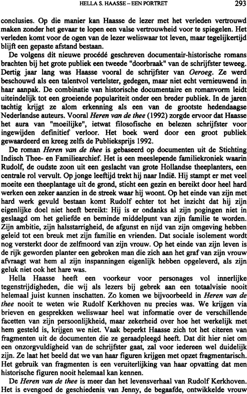 De volgens dit nieuwe procédé geschreven documentair-historische romans brachten bij het grote publiek een tweede "doorbraak" van de schrijfster teweeg.