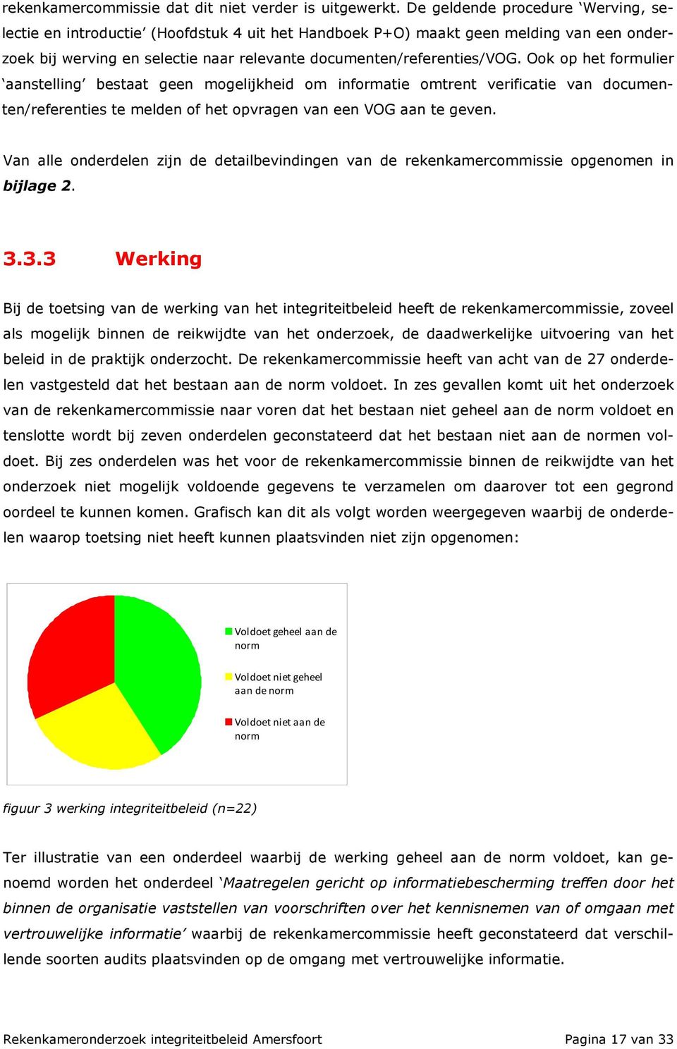 Ook op het formulier aanstelling bestaat geen mogelijkheid om informatie omtrent verificatie van documenten/referenties te melden of het opvragen van een VOG aan te geven.