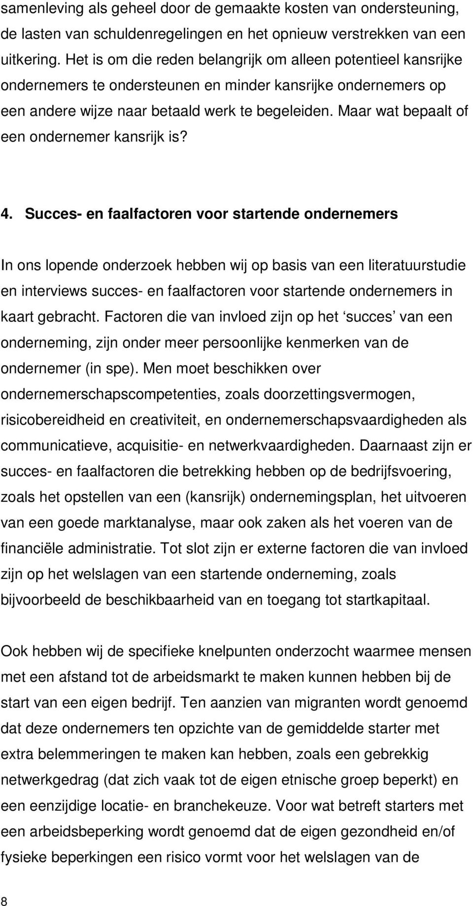 Maar wat bepaalt of een ondernemer kansrijk is? 4.