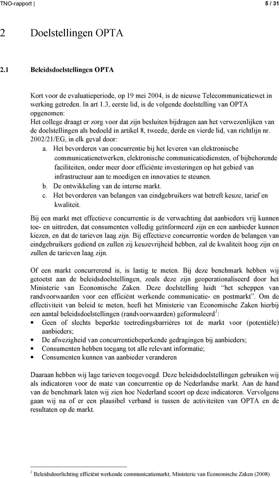 tweede, derde en vierde lid, van richtlijn nr. 22/21/EG, in elk geval door: a.