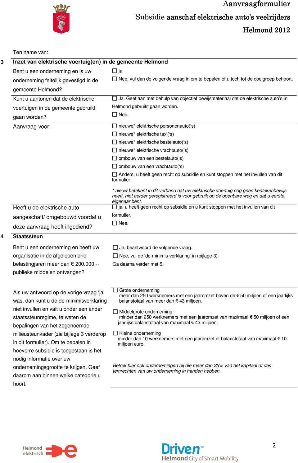 Geef aan met behulp van objectief bewijsmateriaal dat de e auto s in gebruikt gaan worden. Nee.