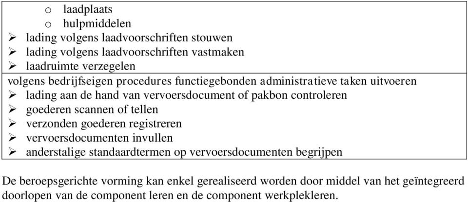 scannen of tellen verzonden goederen registreren vervoersdocumenten invullen anderstalige standaardtermen op vervoersdocumenten begrijpen De