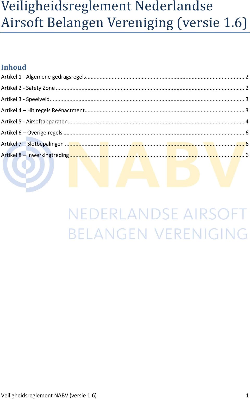 .. 2 Artikel 3 - Speelveld... 3 Artikel 4 Hit regels Reënactment.