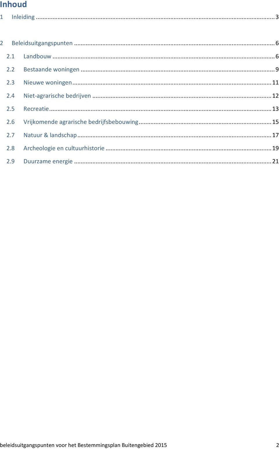 ..13 2.6 Vrijkomende agrarische bedrijfsbebouwing...15 2.7 Natuur & landschap.