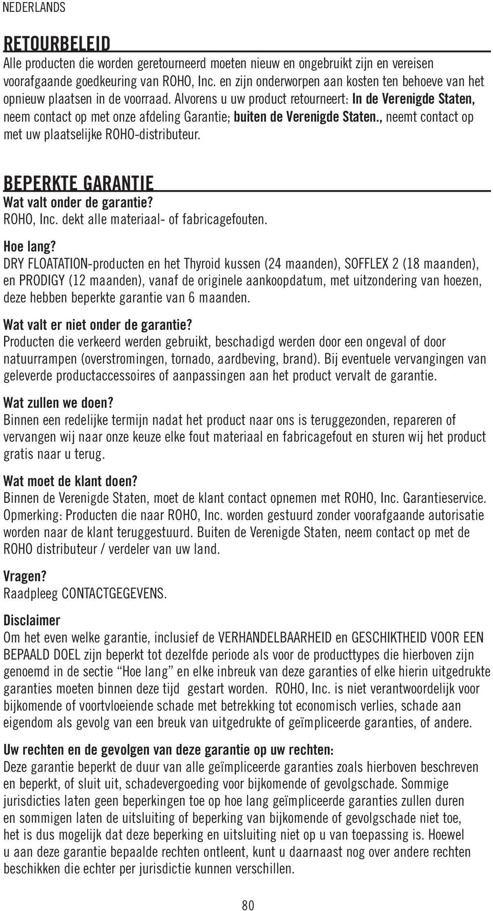 Alvorens u uw product retourneert: In de Verenigde Staten, neem contact op met onze afdeling Garantie; buiten de Verenigde Staten., neemt contact op met uw plaatselijke ROHO-distributeur.