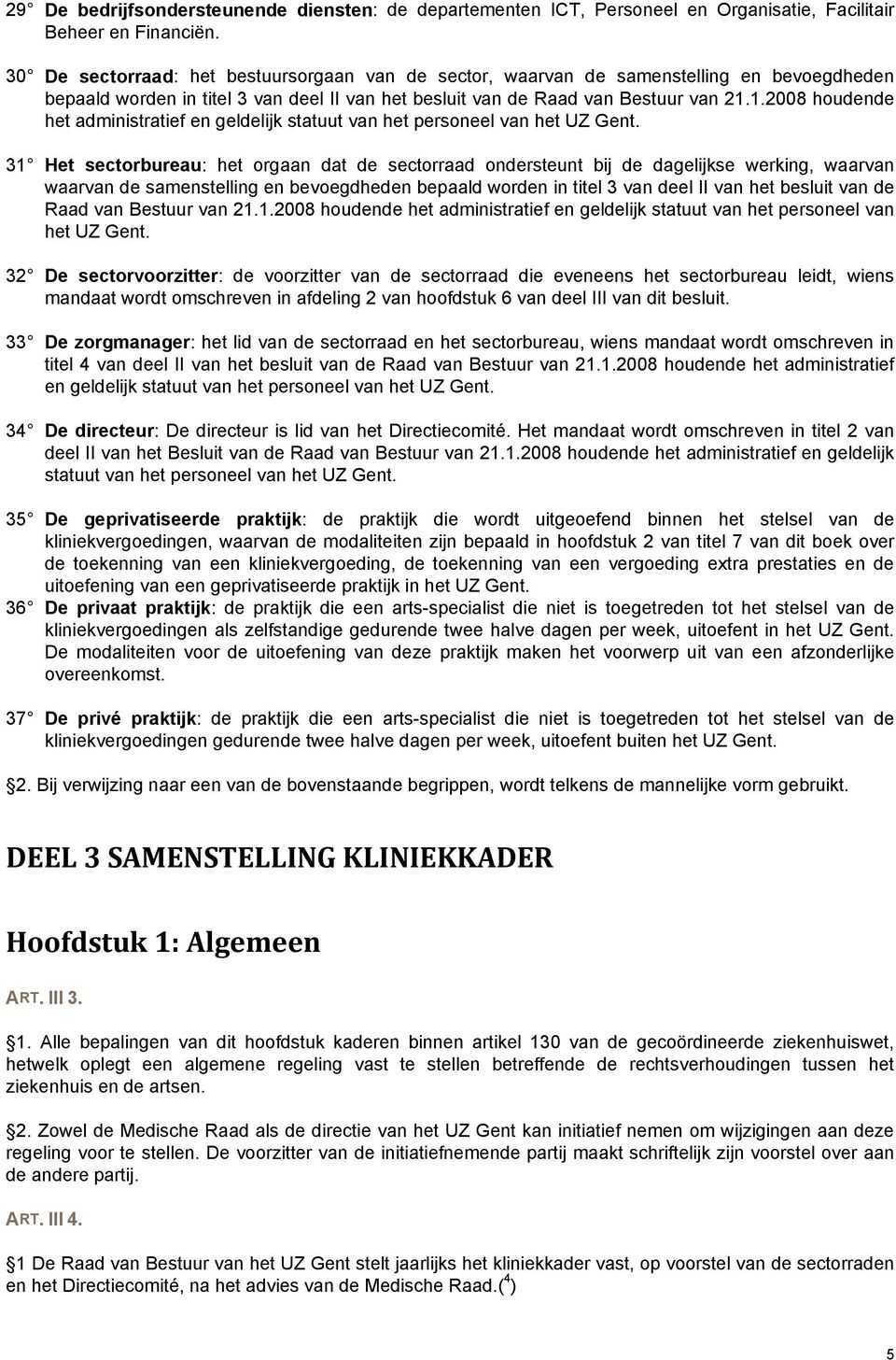 1.2008 houdende het administratief en geldelijk statuut van het personeel van het UZ Gent.