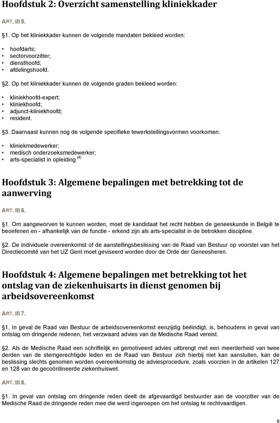 (4) Hoofdstuk 3: Algemene bepalingen met betrekking tot de aanwerving ART. III 6. 1.