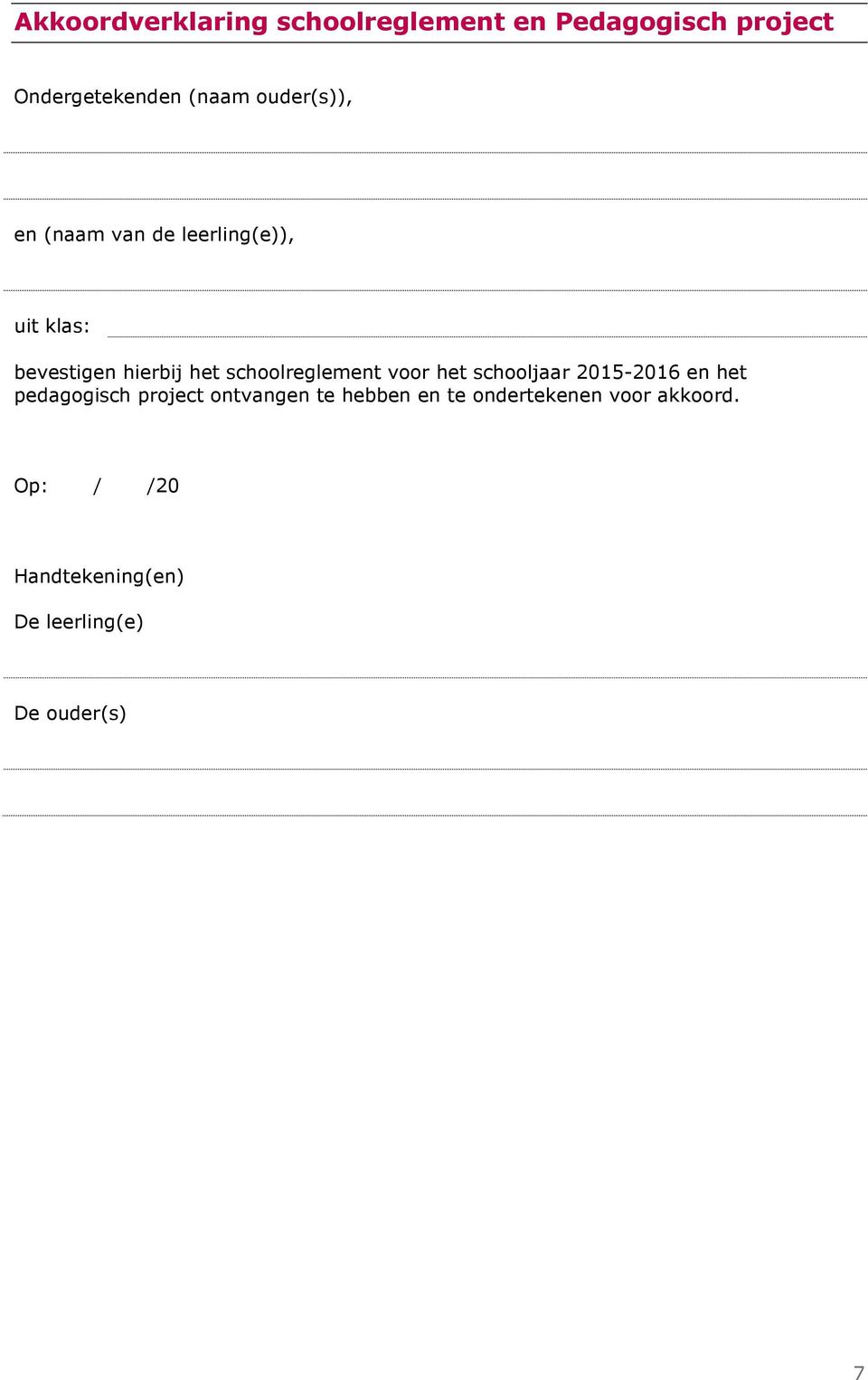 schoolreglement voor het schooljaar 2015-2016 en het pedagogisch project ontvangen