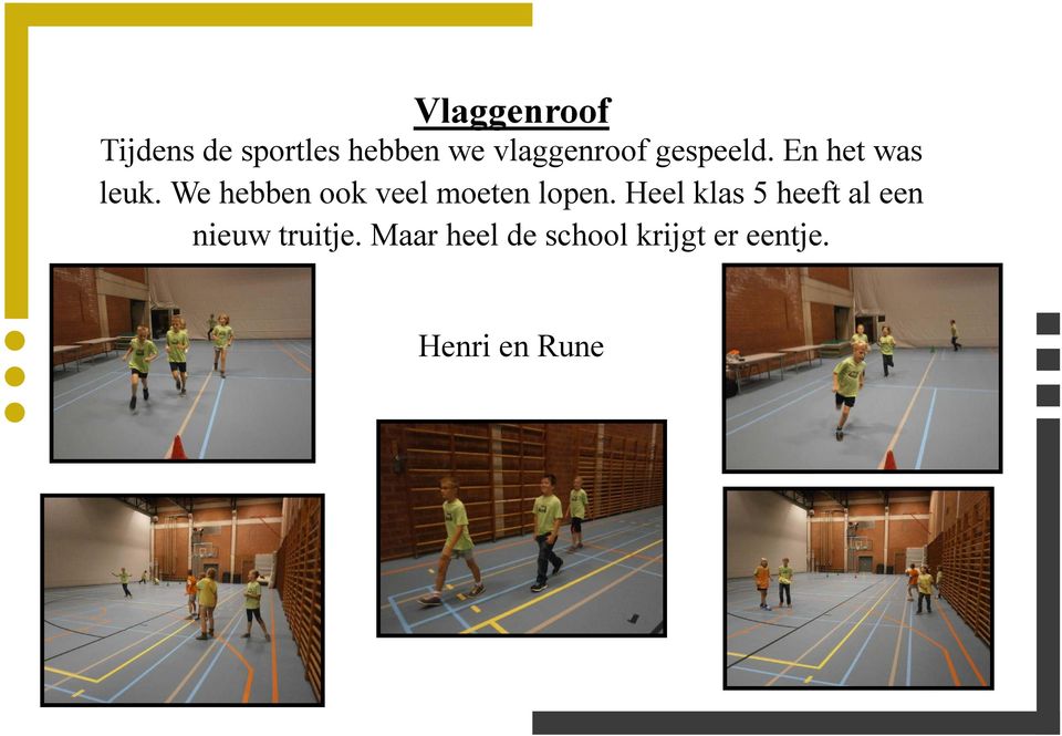 We hebben ook veel moeten lopen.