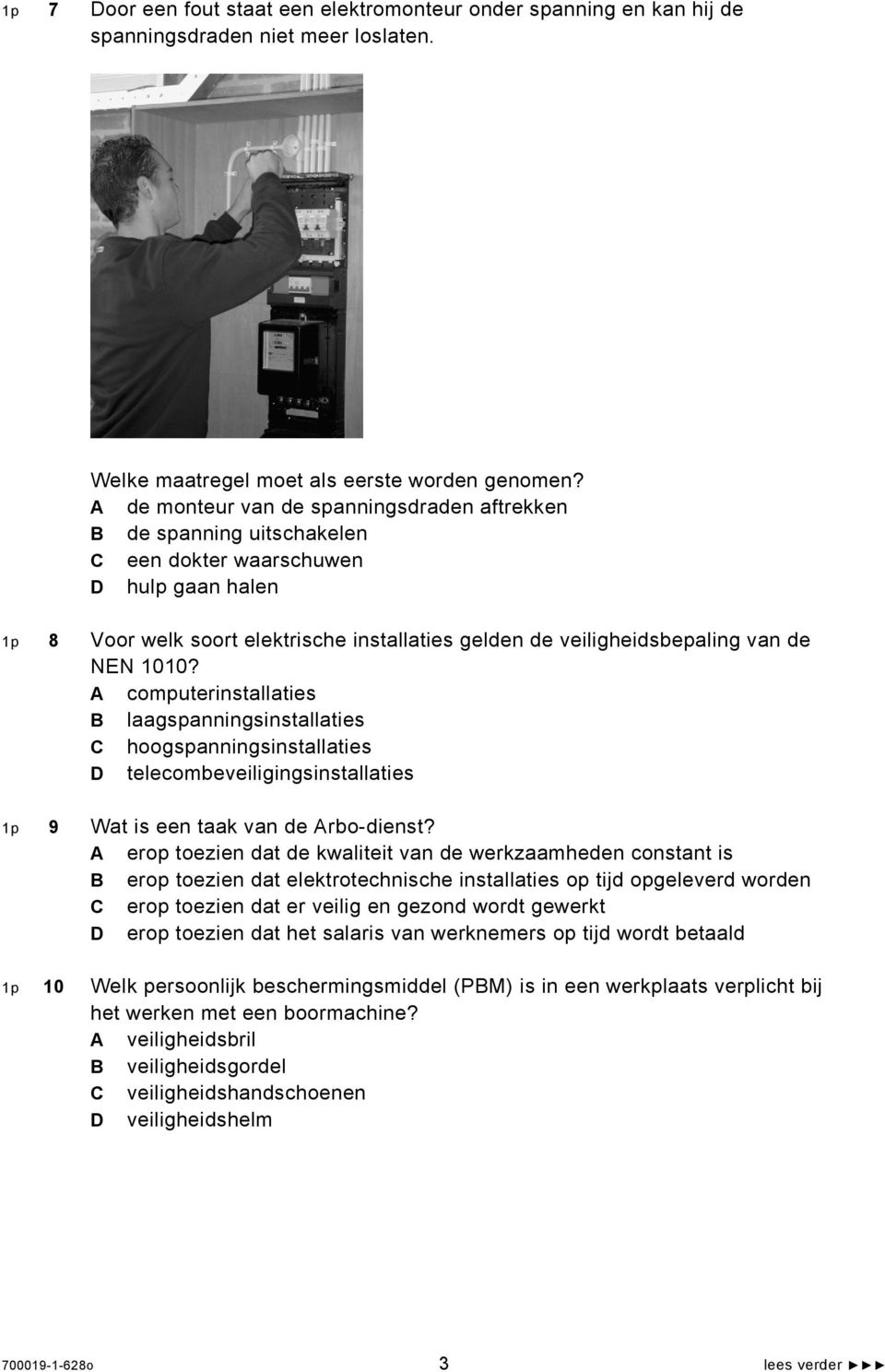 computerinstallaties laagspanningsinstallaties hoogspanningsinstallaties telecombeveiligingsinstallaties 1p 9 Wat is een taak van de rbo-dienst?